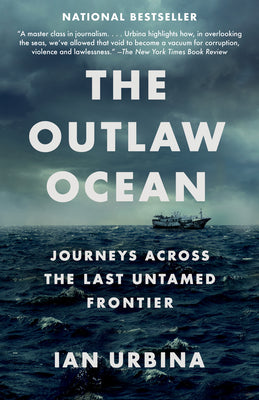 Book cover for The Outlaw Ocean: Journeys Across the Last Untamed Frontier