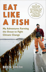 Book cover for Eat Like a Fish: My Adventures Farming the Ocean to Fight Climate Change