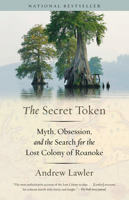 Book cover for The Secret Token: Myth, Obsession, and the Search for the Lost Colony of Roanoke