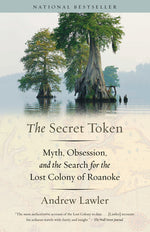 Book cover for The Secret Token: Myth, Obsession, and the Search for the Lost Colony of Roanoke