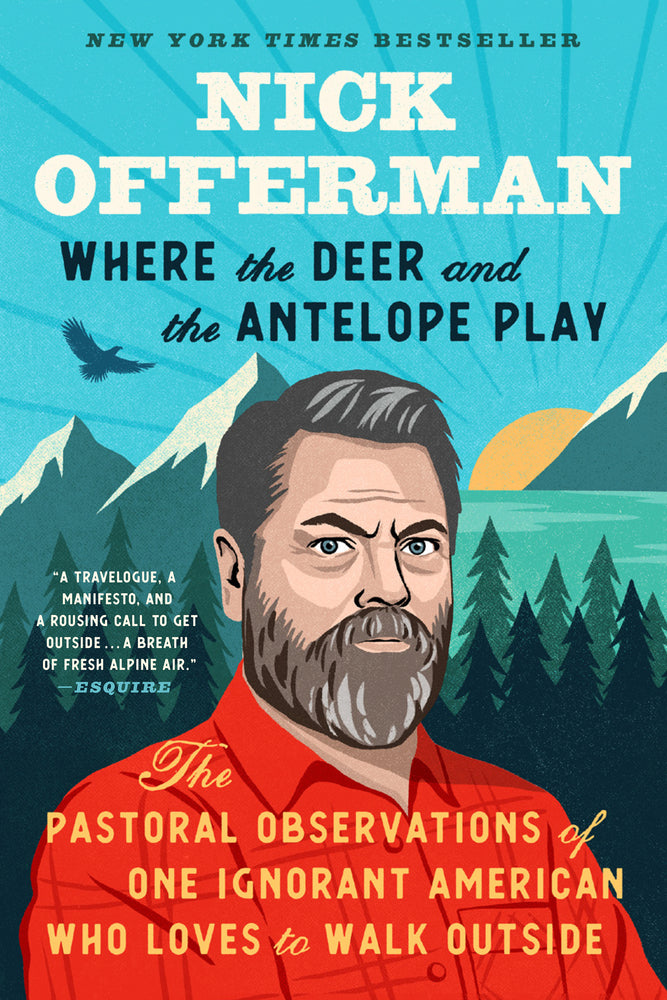 Book cover for Where the Deer and the Antelope Play: The Pastoral Observations of One Ignorant American Who Likes to Walk Outside