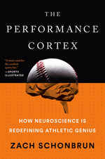 Book cover for Performance Cortex: How Neuroscience Is Redefining Athletic Genius