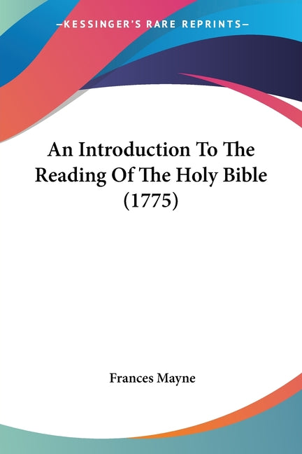 Book cover for Introduction To The Reading Of The Holy Bible (1775)