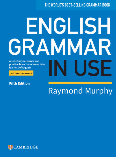 Book cover for English Grammar in Use Book Without Answers: A Self-Study Reference and Practice Book for Intermediate Learners of English (Revised)