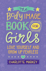 Book cover for The Body Image Book for Girls: Love Yourself and Grow Up Fearless