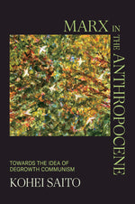 Book cover for Marx in the Anthropocene: Towards the Idea of Degrowth Communism