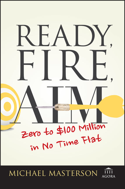 Book cover for Ready, Fire, Aim: Zero to $100 Million in No Time Flat