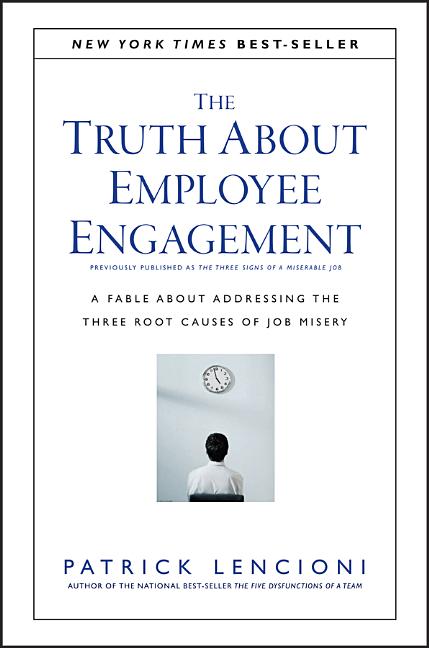 Book cover for The Truth about Employee Engagement: A Fable about Addressing the Three Root Causes of Job Misery