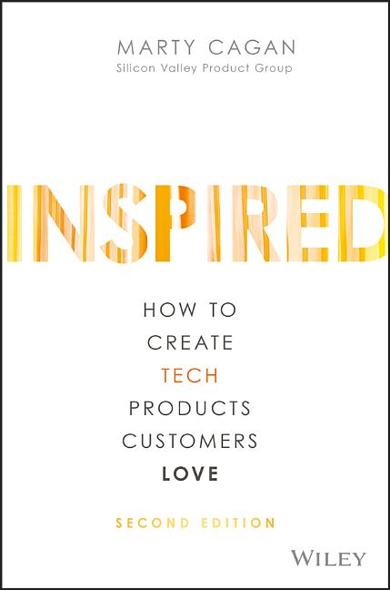 Book cover for Inspired: How to Create Tech Products Customers Love