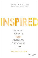 Book cover for Inspired: How to Create Tech Products Customers Love