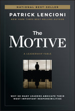 Book cover for The Motive: Why So Many Leaders Abdicate Their Most Important Responsibilities