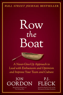 Book cover for Row the Boat: A Never-Give-Up Approach to Lead with Enthusiasm and Optimism and Improve Your Team and Culture