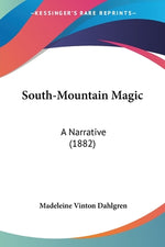Book cover for South-Mountain Magic: A Narrative (1882)