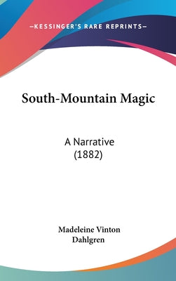 Book cover for South-Mountain Magic: A Narrative (1882)