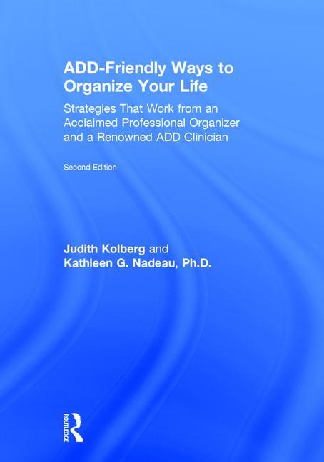 Book cover for Add-Friendly Ways to Organize Your Life: Strategies That Work from an Acclaimed Professional Organizer and a Renowned Add Clinician