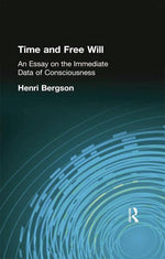 Book cover for Time and Free Will: An Essay on the Immediate Data of Consciousness