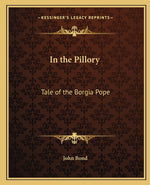 Book cover for In the Pillory: Tale of the Borgia Pope