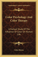 Book cover for Color Psychology And Color Therapy: A Factual Study Of The Influence Of Color On Human Life