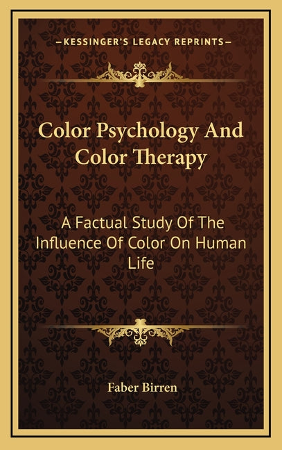 Book cover for Color Psychology And Color Therapy: A Factual Study Of The Influence Of Color On Human Life