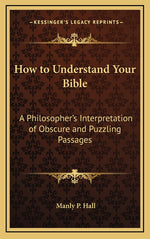 Book cover for How to Understand Your Bible: A Philosopher's Interpretation of Obscure and Puzzling Passages