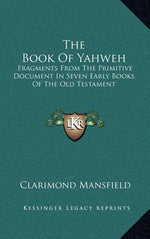 Book cover for Book Of Yahweh: Fragments From The Primitive Document In Seven Early Books Of The Old Testament