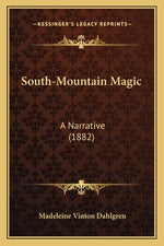 Book cover for South-Mountain Magic: A Narrative (1882)