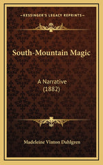 Book cover for South-Mountain Magic: A Narrative (1882)