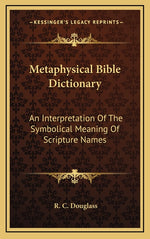 Book cover for Metaphysical Bible Dictionary: An Interpretation Of The Symbolical Meaning Of Scripture Names