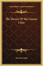 Book cover for The Theory Of The Leisure Class