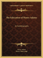 Book cover for Education of Henry Adams: An Autobiography