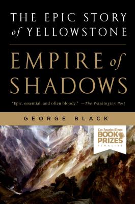 Book cover for Empire of Shadows: The Epic Story of Yellowstone