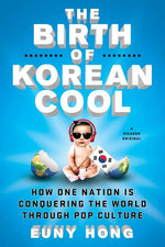 Book cover for Birth of Korean Cool: How One Nation Is Conquering the World Through Pop Culture