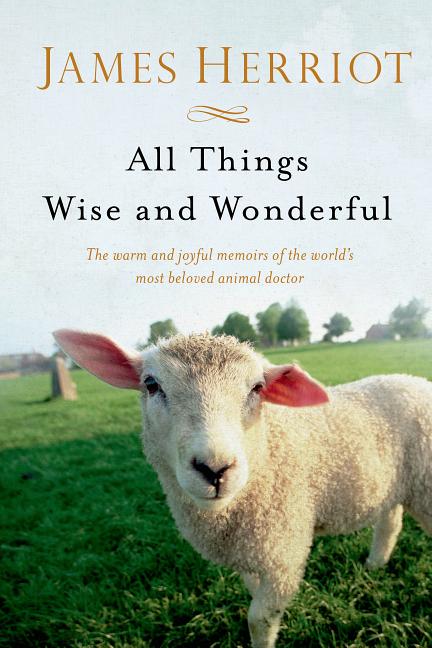 Book cover for All Things Wise and Wonderful: The Warm and Joyful Memoirs of the World's Most Beloved Animal Doctor