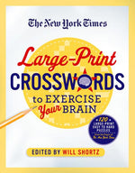 Book cover for New York Times Large-Print Crosswords to Exercise Your Brain: 120 Large-Print Easy to Hard Puzzles from the Pages of the New York Times