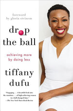 Book cover for Drop the Ball: Achieving More by Doing Less