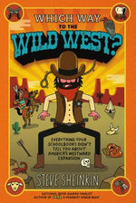 Book cover for Which Way to the Wild West?: Everything Your Schoolbooks Didn't Tell You about America's Westward Expansion