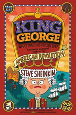 Book cover for King George: What Was His Problem?: Everything Your Schoolbooks Didn't Tell You about the American Revolution