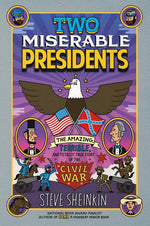 Book cover for Two Miserable Presidents: The Amazing, Terrible, and Totally True Story of the Civil War