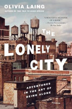 Book cover for The Lonely City: Adventures in the Art of Being Alone