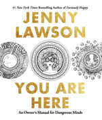 Book cover for You Are Here: An Owner's Manual for Dangerous Minds