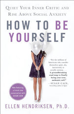Book cover for How to Be Yourself: Quiet Your Inner Critic and Rise Above Social Anxiety