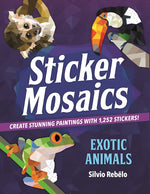 Book cover for Sticker Mosaics: Exotic Animals: Create Stunning Paintings with 1,252 Stickers!