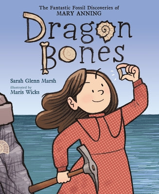 Book cover for Dragon Bones: The Fantastic Fossil Discoveries of Mary Anning