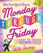 Book cover for The New York Times Monday Through Friday Easy to Tough Crossword Puzzles Volume 3: 50 Puzzles from the Pages of the New York Times
