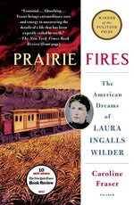 Book cover for Prairie Fires: The American Dreams of Laura Ingalls Wilder