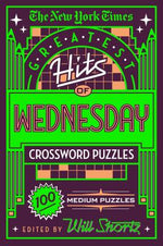 Book cover for The New York Times Greatest Hits of Wednesday Crossword Puzzles: 100 Medium Puzzles