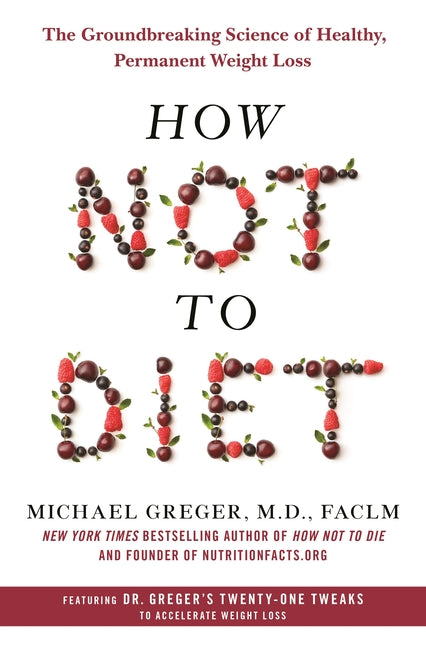 Book cover for How Not to Diet: The Groundbreaking Science of Healthy, Permanent Weight Loss