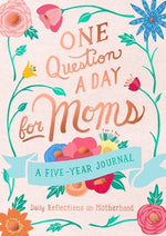 Book cover for One Question a Day for Moms: A Five-Year Journal: Daily Reflections on Motherhood