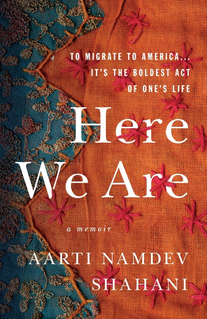 Book cover for Here We Are: To Migrate to America... It's the Boldest Act of One's Life