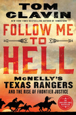 Book cover for Follow Me to Hell: McNelly's Texas Rangers and the Rise of Frontier Justice